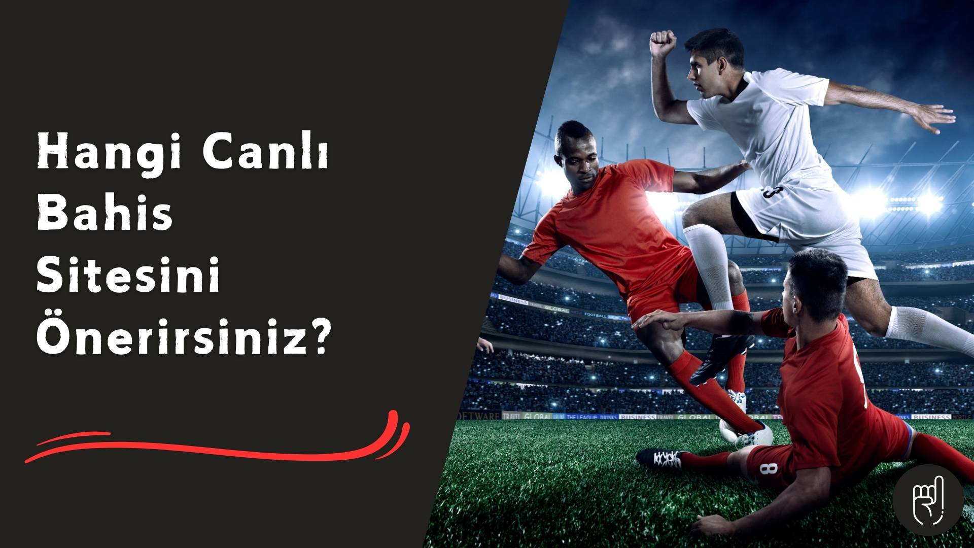 Hangi Canlı Bahis Sitesini Önerirsiniz